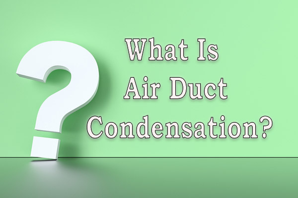 what is air duct condensation
